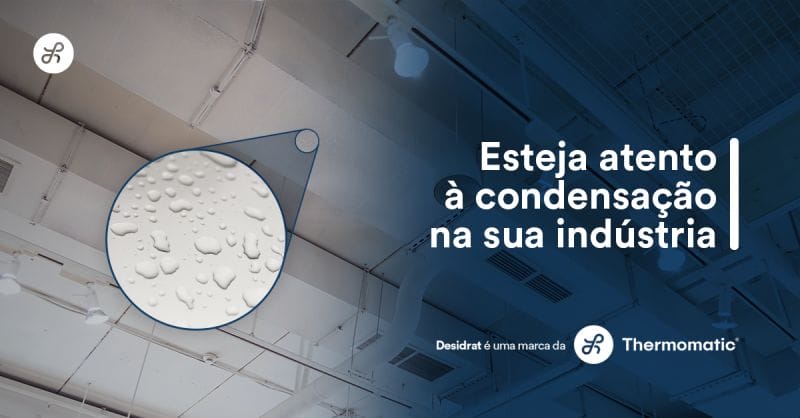 Excessos de vapor e umidade podem ameaçar a estabilidade das matérias-primas e a segurança operacional