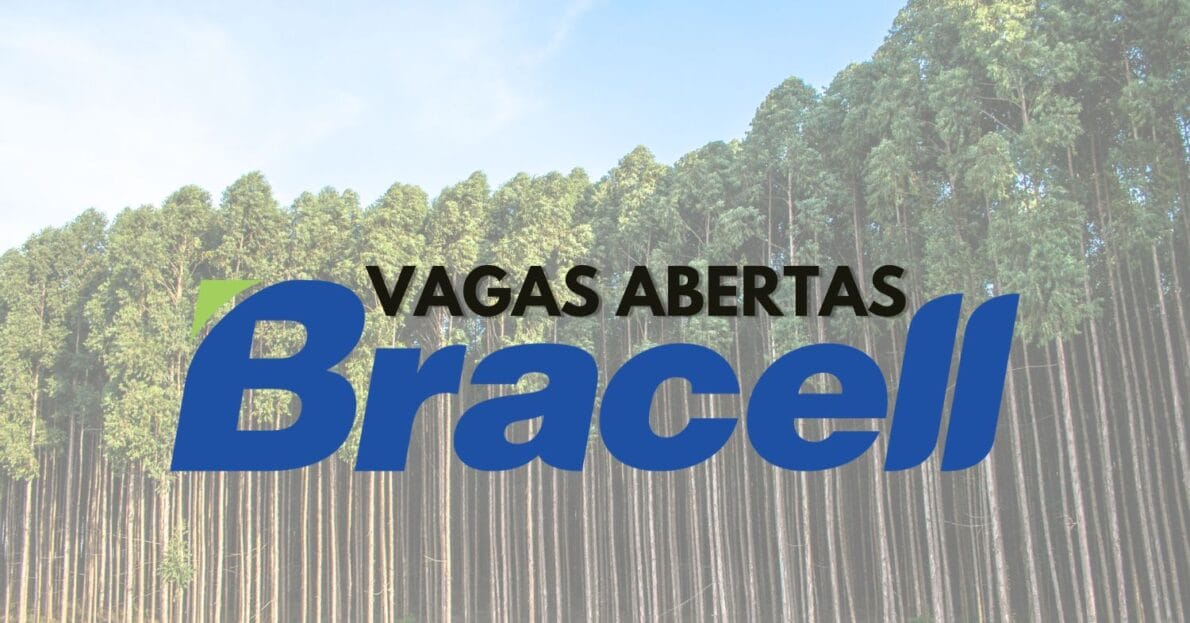 Processo seletivo aberto para trabalhar na Bracell Celulose! Dezenas de vagas de emprego com e sem experiência