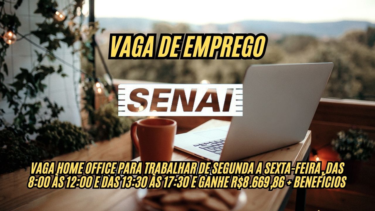 Trabalhe em casa de segunda a sexta-feira, das 8:00 às 12:00 e das 13:30 às 17:30 e ganhe R$8.669,86 + benefícios! O Senai está contratando home office, veja como participar do processo seletivo
