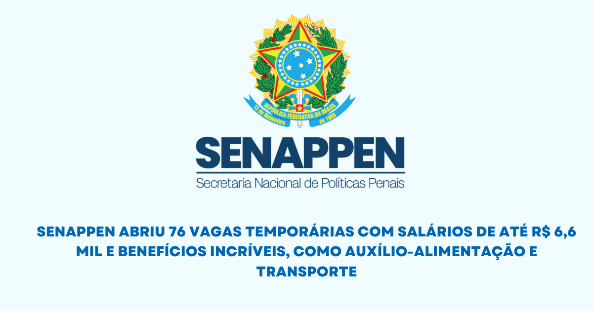 SENAPPEN abre vagas temporárias com salários de R$ 6,6 mil + benefícios! Inscreva-se até 30/12 para 76 oportunidades em várias áreas. (Imagem: Reprodução/Canva)