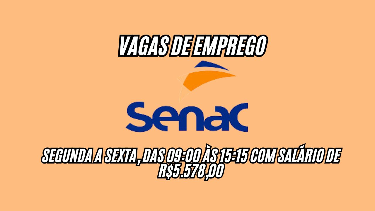 Já pensou em trabalhar de segunda a sexta, das 0900 às 1515 com salário de R$5.578,00 O Centro Universitário Senac anuncia vagas de emprego; Envie seu currículo até 13 de dezembro