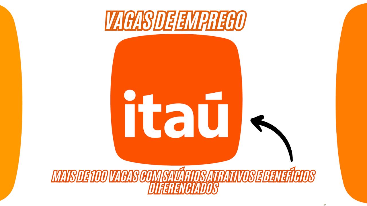 Que tal trabalhar no maior banco privado do Brasil? O Itaú Unibanco abre mais de 100 vagas com salários atrativos e benefícios diferenciados; saiba como se candidatar agora mesmo!