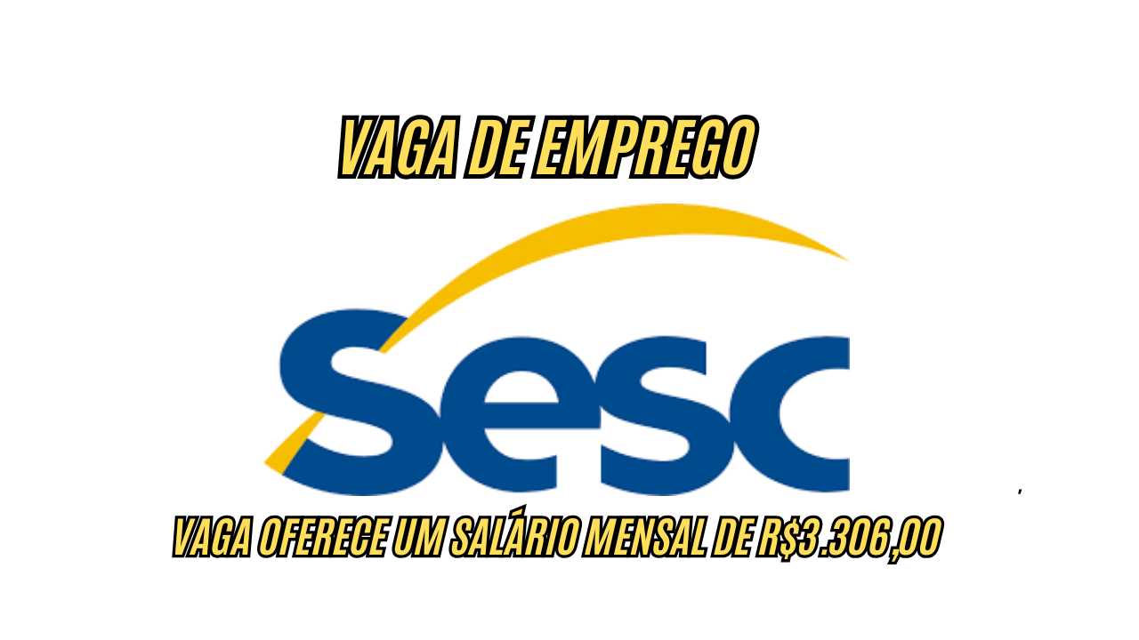 Última Chance! Vagas no Sesc com salário de R$3.306,00 — Envie seu currículo até amanhã!