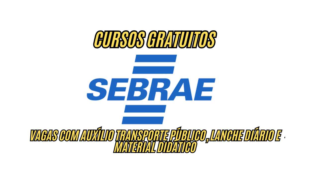 Inscrições abertas para cursos técnicos gratuitos! O Sebrae abre 300 vagas para cursos gratuitos, com auxílio transporte público, lanche diário e material didático; Veja como participar!