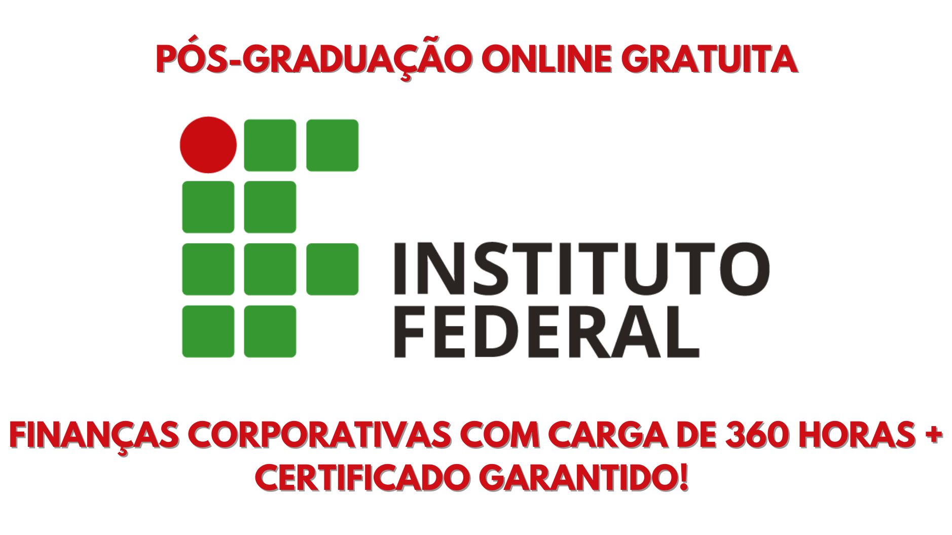 Instituto Federal abre 40 vagas em pós-graduação online gratuita em finanças corporativas com carga de 360 horas + certificado garantido! 