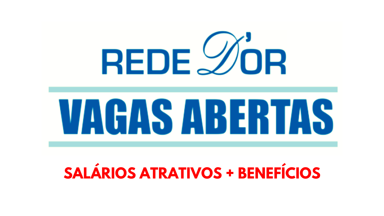 Está procurando uma oportunidade? Rede D'Or abre processo seletivo com duas novas vagas de emprego, exigindo nível médio e experiência prévia