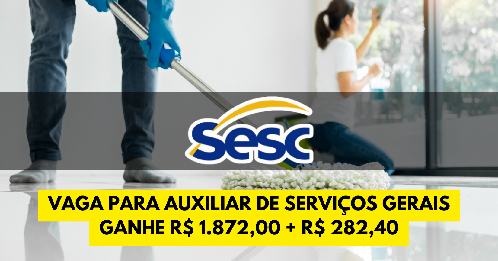 Sesc convoca pessoas com ensino fundamental incompleto para função com salário de R$ 1.872,00 + R$ 282,40 e benefícios no setor de limpeza