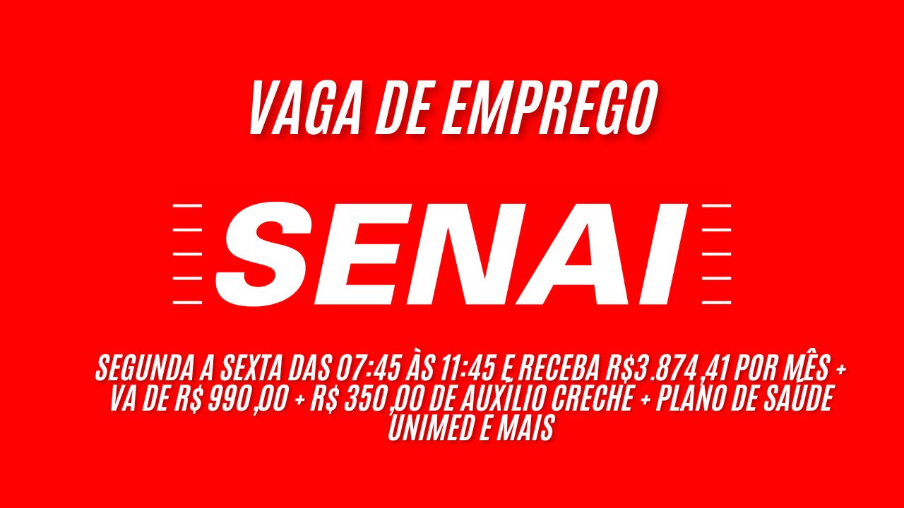 Trabalhe de segunda a sexta das 07:45 às 11:45 e receba R$3.874,41 por mês + VA de R$ 990,00 + R$ 350,00 de auxílio creche + plano de saúde unimed e mais; SENAI está procurando interessados em trabalhar como Instrutor de Educação Profissional Técnica
