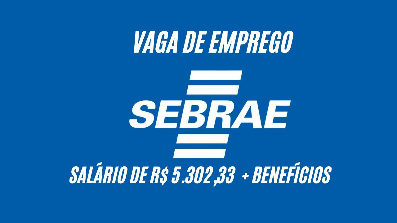 Sebrae oferece salário de R$ 5.302,33 para profissionais com ensino superior; envie seu currículo e trabalhe na instituição