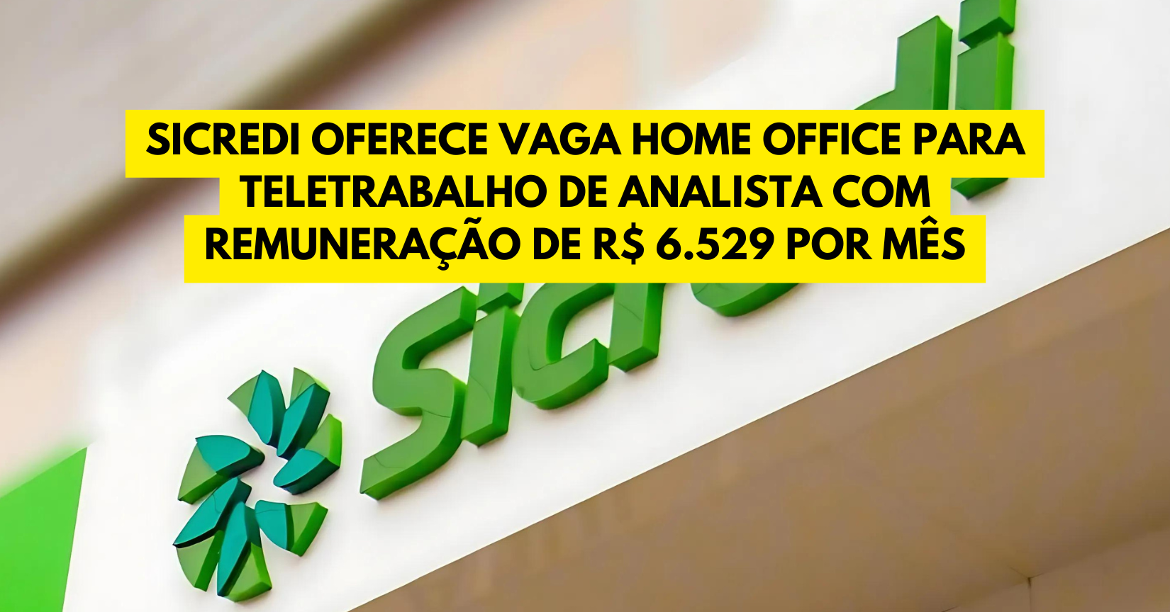 Sicredi oferece vaga home office para Teletrabalho de Analista com remuneração de R$ 6.529 por mês