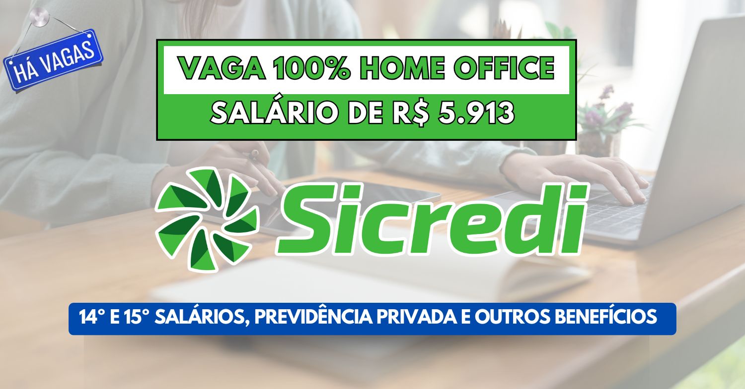 Trabalhe de casa e receba R$ 5.913 por mês + benefícios! O Sicredi abre vaga home office para analista