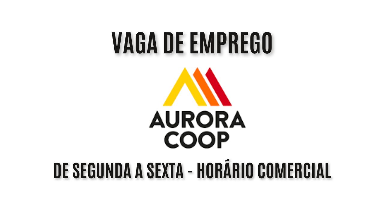 Trabalhe na Aurora Coop de Segunda a Sexta - Horário Comercial: Ótimo salário + Plano de Saúde + Vale-refeição + Prêmio assiduidade + Seguro de vida e outros benefícios, saiba mais  sobre a vaga de vendedor na Aurora Coop