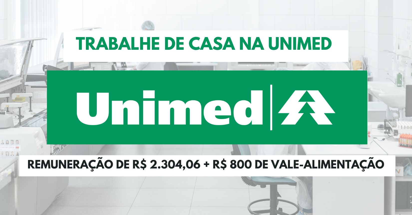 Trabalhe na Unimed e ganhe R$ 2.304,06 + R$ 800 de vale-alimentação! Vagas para Assistente com atuação de Segunda à Sexta das 08h às 18h 