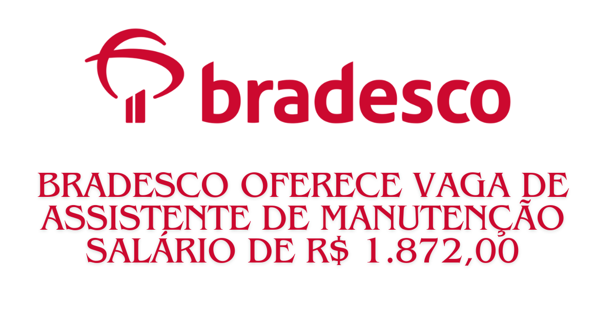 Trabalhe de segunda a sexta na Fundação Bradesco! Vaga para Assistente de Manutenção em Cuiabá com benefícios incríveis. Candidate-se agora! (Imagem: Reprodução/Canva)