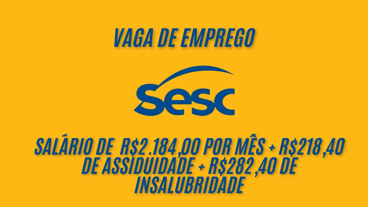 Trabalhe no Sesc 44h semanais e receba R$2.184,00 por mês + R$218,40 de assiduidade + R$282,40 de insalubridade; Sesc busca profissionais interessados em trabalhar como auxiliar de cozinha, veja como se candidatar