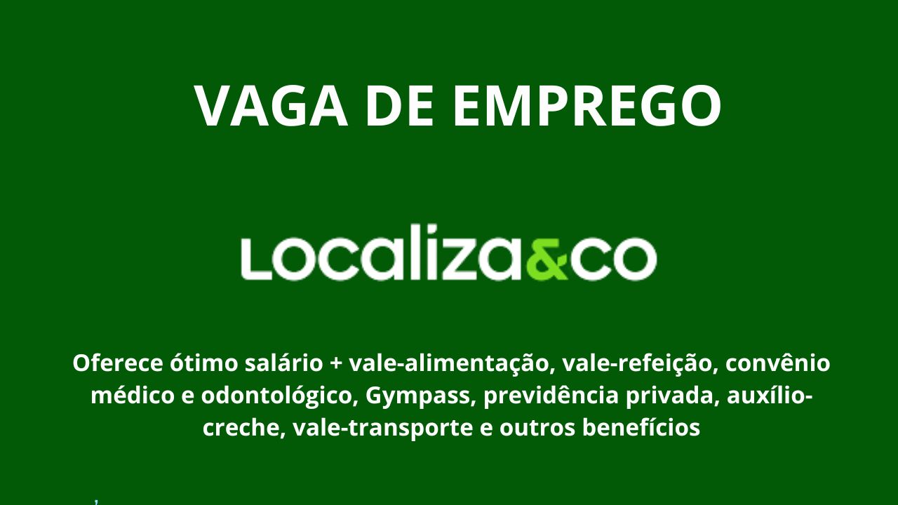 Localiza&Co anuncia vaga de emprego para consultor de vendas; Oferece ótimo salário + vale-alimentação, vale-refeição, convênio médico e odontológico, Gympass, previdência privada, auxílio-creche, vale-transporte e outros benefícios; Veja como garantir a vaga