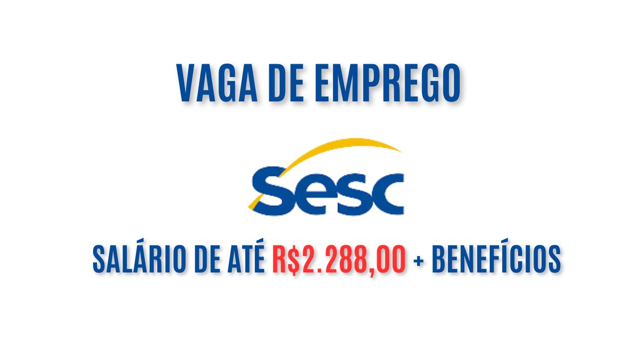 O Sesc está procurando interessados em trabalhar como auxiliar de classe, salário de até R$2.288,00 + benefícios; Veja como garantir a vaga de emprego