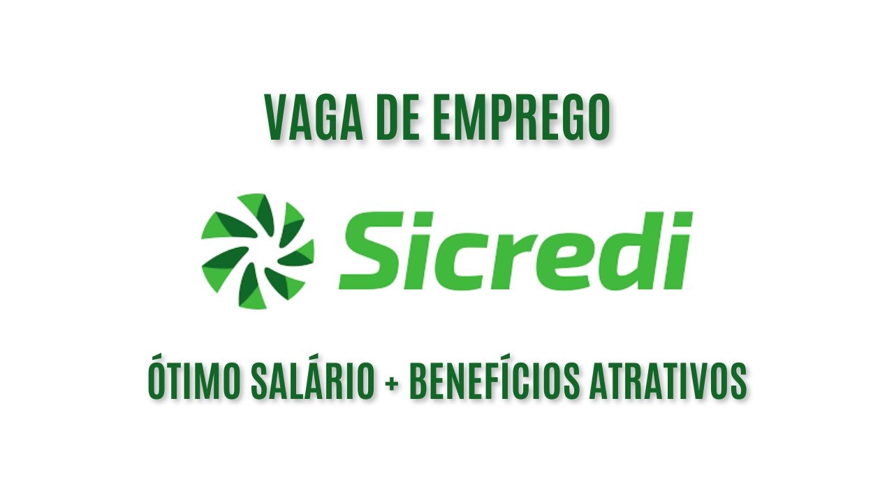 O Sicredi está convocando interessados em trabalhar como assistente de negócios PF: Oferece ótimo salário + benefícios atrativos, veja como participar do processo seletivo