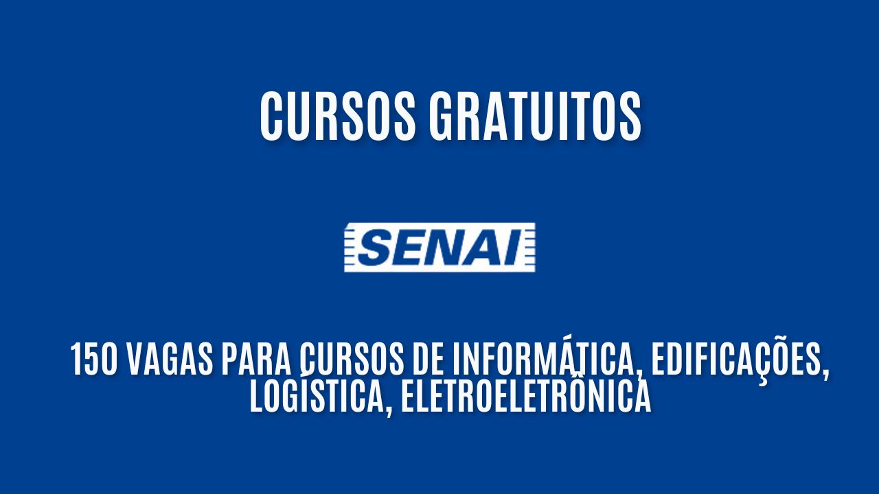 Senai está com uma grande oportunidade! São 150 vagas abertas para cursos gratuitos de Informática, Edificações, Logística, Eletroeletrônica; inscrições até 12 de fevereiro