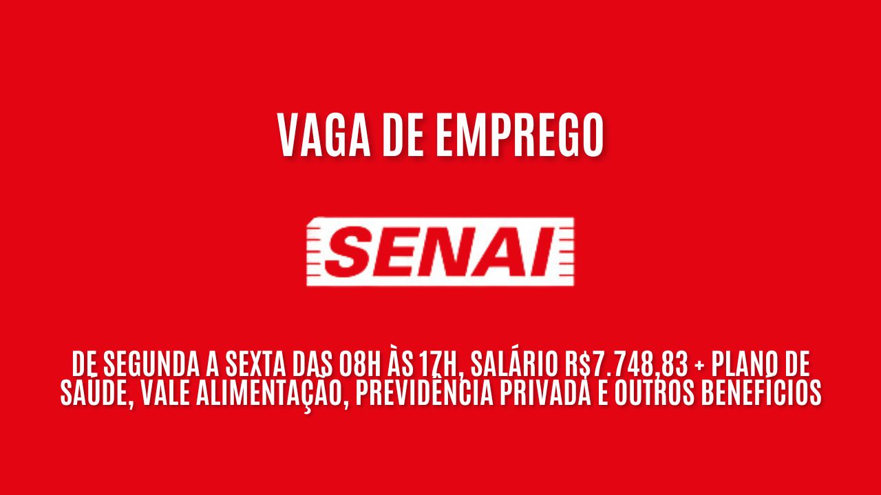 SENAI oferece salário de R$7.748,83 + plano de saúde, vale alimentação, previdência privada e outros benefícios para interessados em trabalhar de segunda a sexta das 08h às 17h; Oportunidade imperdível para analista de serviços técnicos