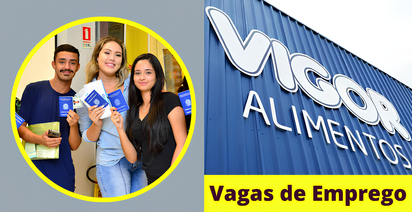Vigor Alimentos abre processo seletivo com mais de 140 vagas para Assistentes,  Operadores, Vendedores e pessoas sem experiência ao redor do Brasil 