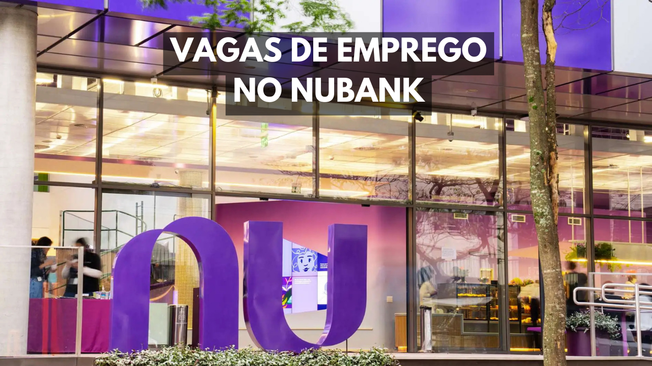 Nubank está com novas vagas para profissionais de tecnologia no Brasil e na América Latina. Saiba quais são as oportunidades!