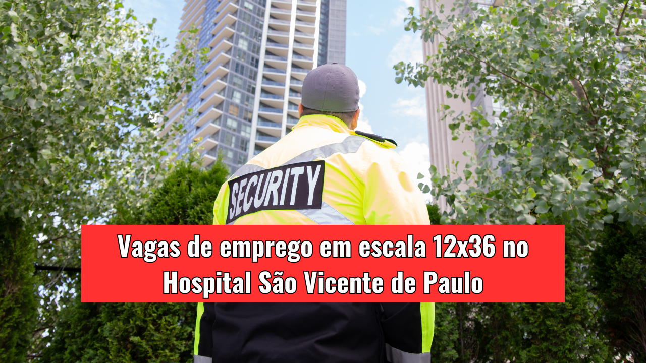 Hospital São Vicente de Paulo oferta vagas de emprego para Vigia em Jundiaí (SP). Oportunidade para profissionais de segurança patrimonial!