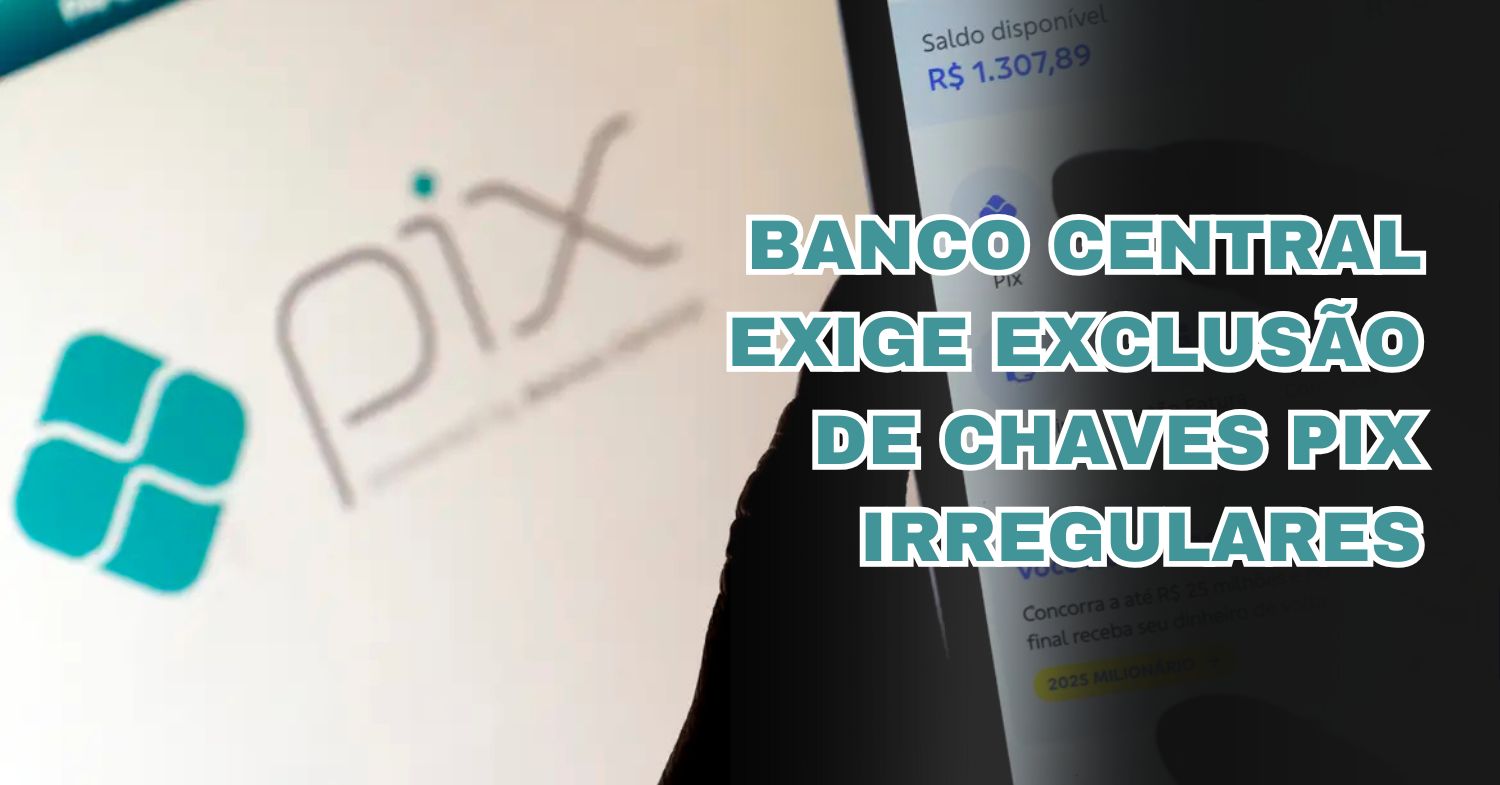 Chaves Pix irregulares serão excluídas! Bancos adotam novas regras para CPF e CNPJ e dificultam fraudes no sistema de pagamentos