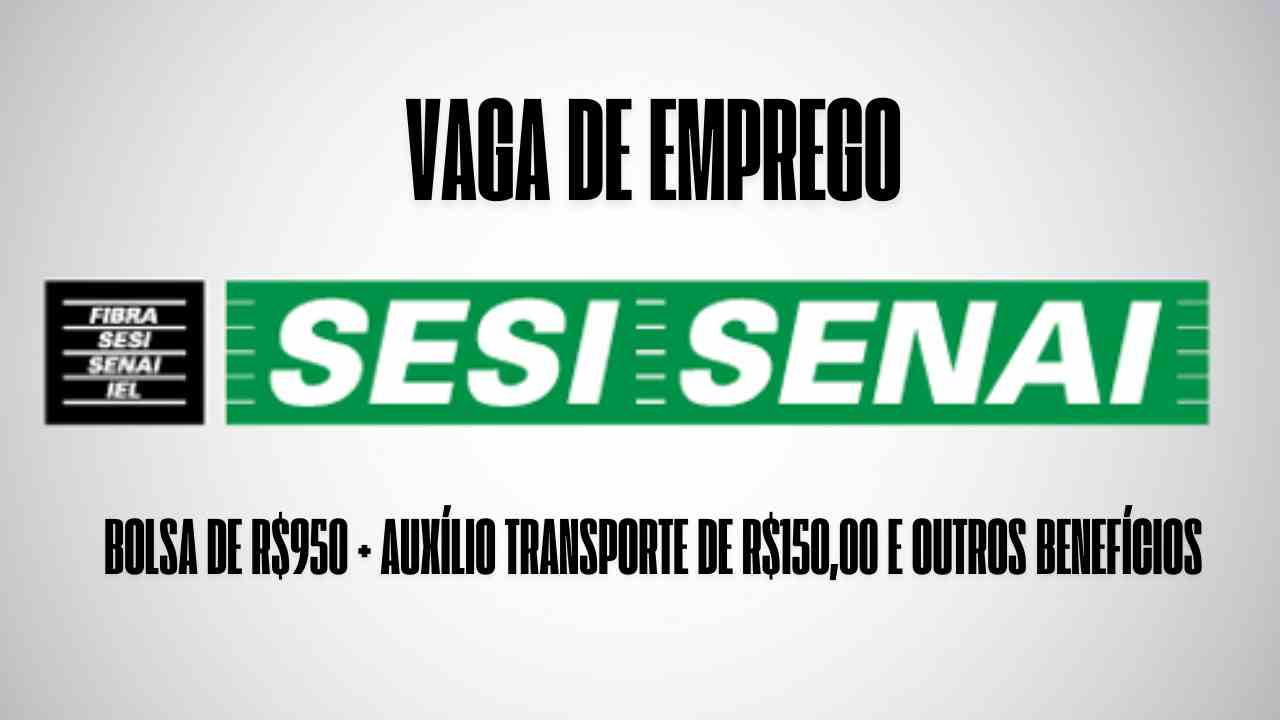 SESI/SENAI está procurando interessados em trabalhar 5h por dia como estagiário(a) em pedagogia: Oferece bolsa de R$950 + auxílio transporte de R$150,00 e outros benefícios, veja como garantir a vaga
