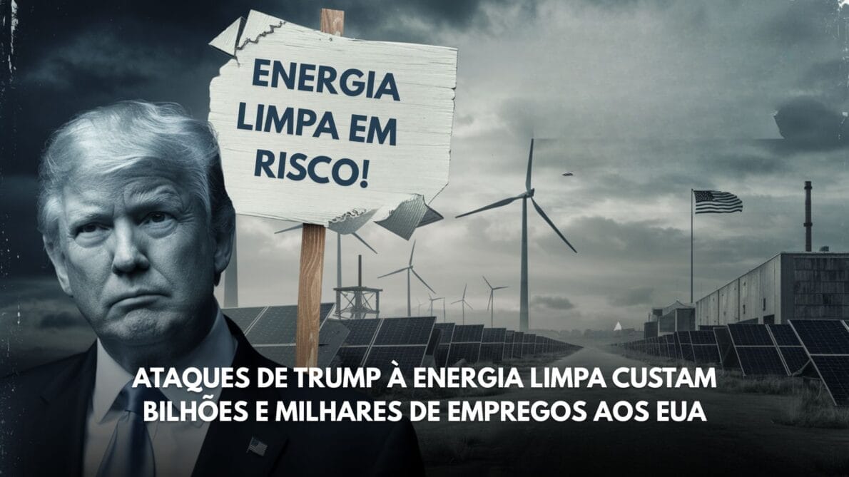 Mudanças na política ambiental dos EUA afastam quase US$ 8 bilhões em investimentos e afetam 10 mil empregos no setor energético