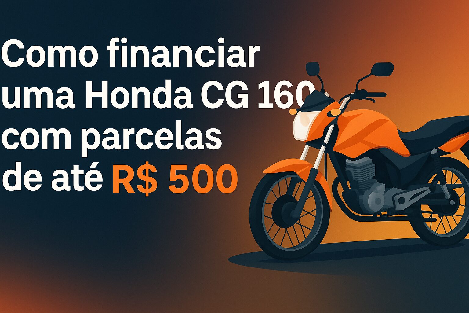 Como financiar uma Honda CG 160 com parcelas de até R$ 500 — veja simulações atualizadas