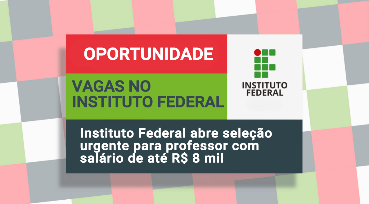 IFSULDEMINAS abre seleção urgente para professor substituto com salário de até R$ 8 mil. Inscrições gratuitas vão até 26 de maio de 2025.