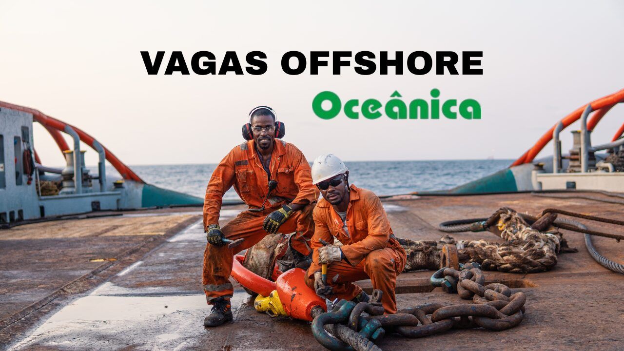 Oceânica anuncia vaga de emprego para Marinheiro com experiência em máquinas. Inscrições até 1º de setembro. Regime marítimo em Rio das Ostras, RJ.