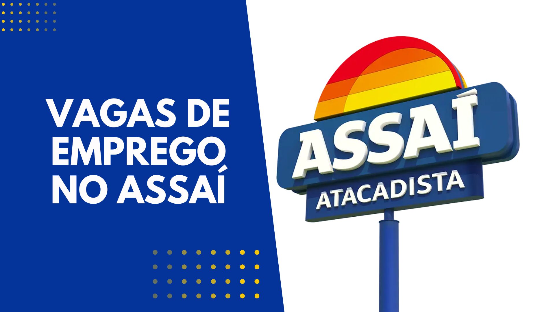 Assaí Atacadista abre novas vagas de emprego com salários e benefícios atrativos. Confira como se candidatar!