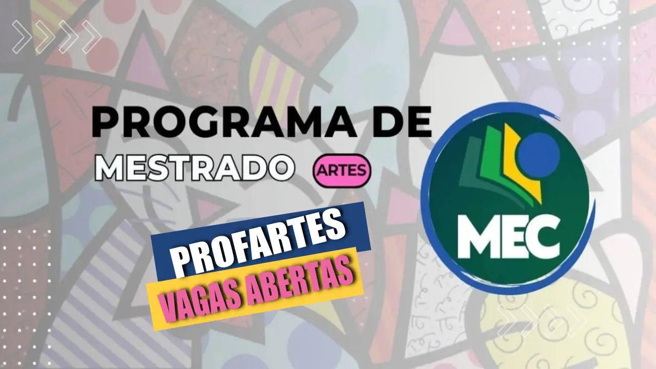 Faça mestrado no MEC sem pagar R$ 1 real! Ministério da Educação abre inscrições para mestrado profissional em Artes (PROFARTES) com centenas de vagas em todo o Brasil