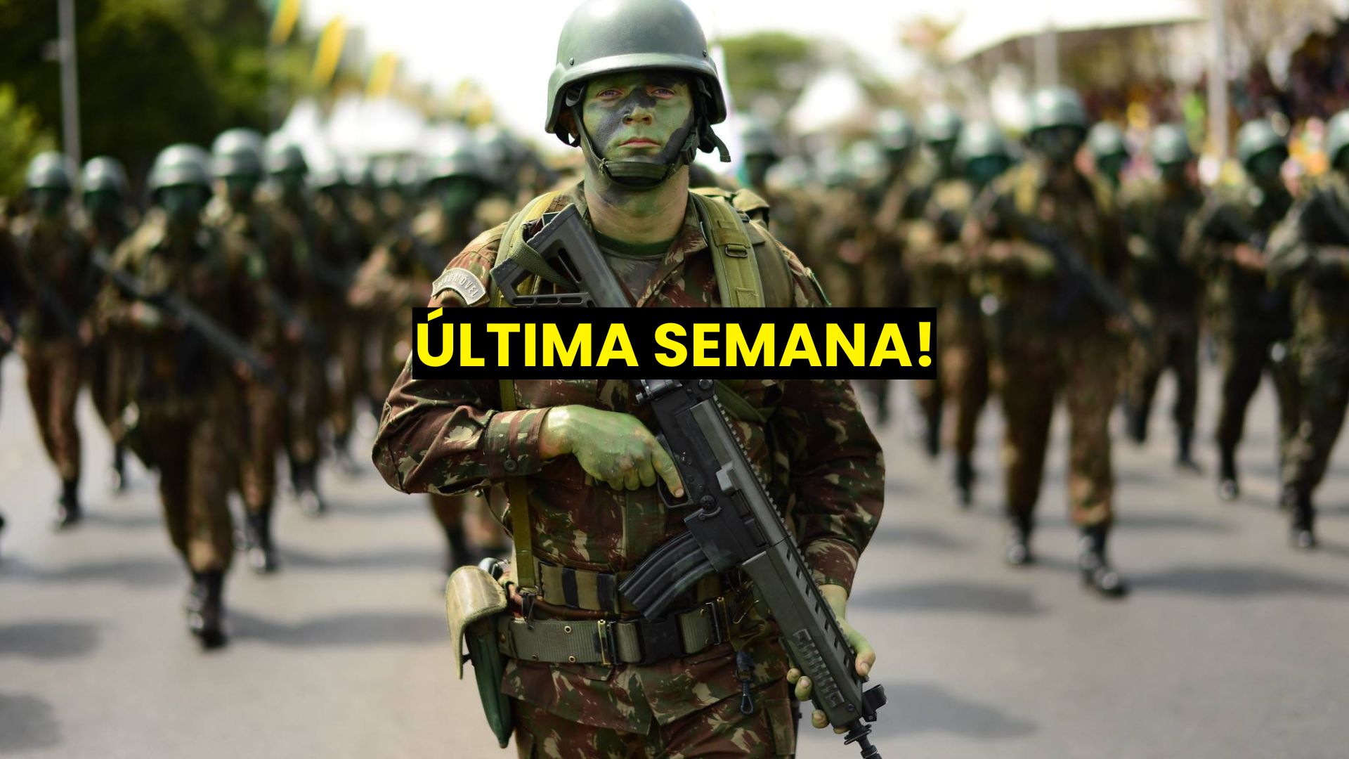 Soldados brasileiros marchando em formação com armamento e pintura de camuflagem, acompanhados da frase “ÚLTIMA SEMANA!” em destaque, indicando urgência em campanha de recrutamento.