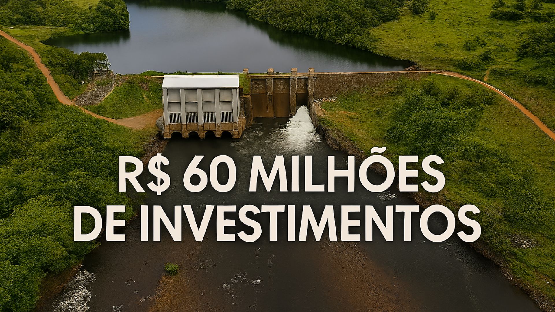 Imagem aérea realista de uma pequena central hidrelétrica cercada por vegetação, com a frase “R$ 60 milhões de investimentos” em destaque.