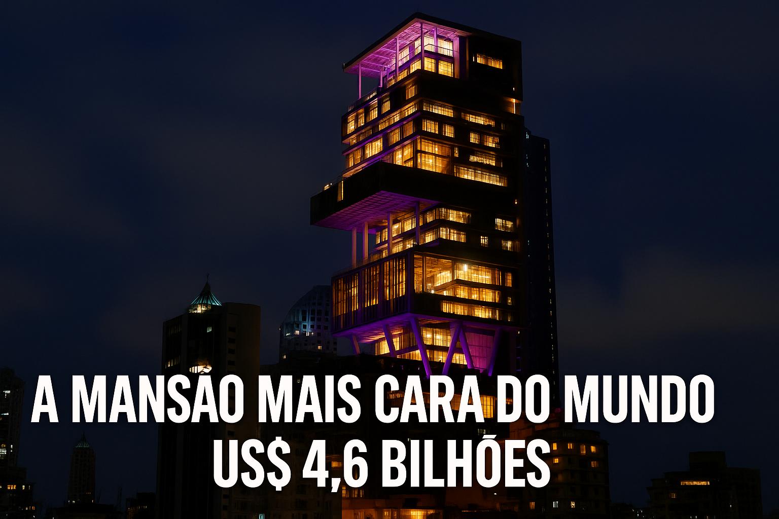 A mansão mais cara do mundo: residência de US$ 4,6 bilhões do bilionário Mukesh Ambani tem 27 andares, 3 helipontos, 600 funcionários, garagem para 168 carros e vista panorâmica para o Mar Arábico
