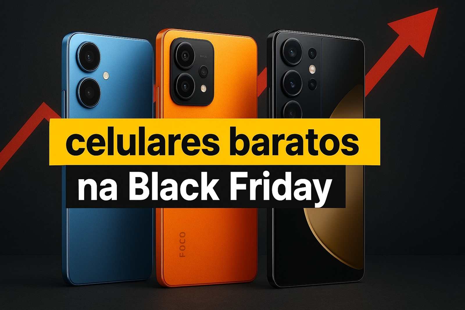 Guia mostra quedas reais, metas de preço e modelos com maior chance de aparecer entre os celulares baratos na Black Friday