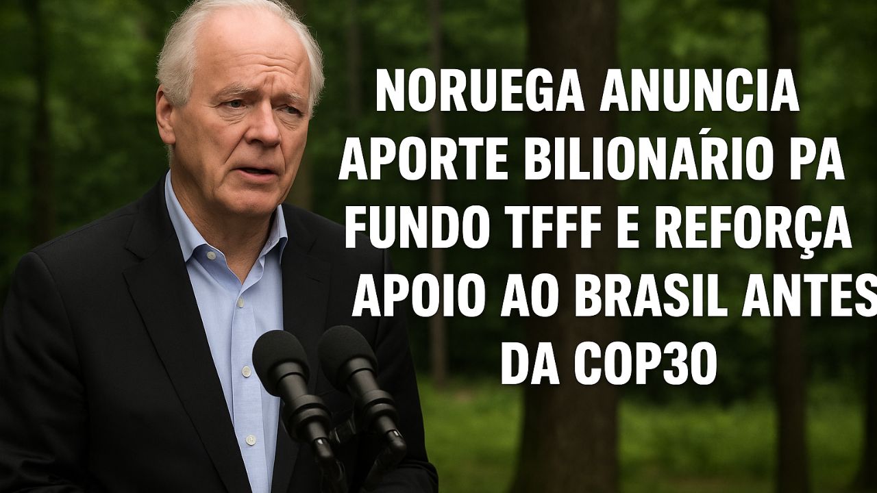 Noruega investe US$ 3 bi no TFFF, fundo florestal criado pelo Brasil para preservar florestas tropicais e fortalecer sua presença na COP30.