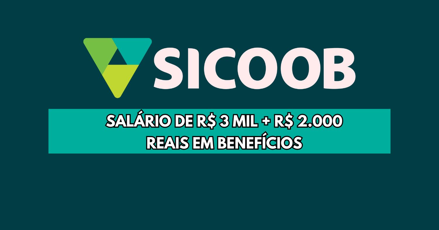 SICOOB abre mais de 1900 vagas para o Brasil todo! Vagas de nível médio, home office, híbridas e presenciais com e sem experiência + salários médios de R$ 3 mil + R$ 2 mil em benefícios 