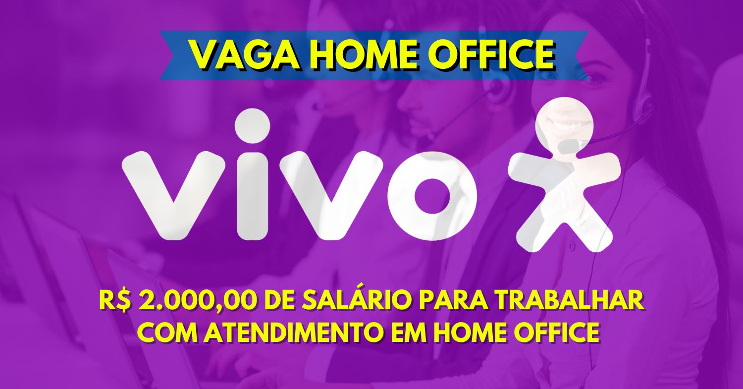 Operadora Vivo abre vaga com salário de até R$ 2.000,00 de salário para trabalhar com atendimento home office no conforto de casa exigindo apenas ensino médio