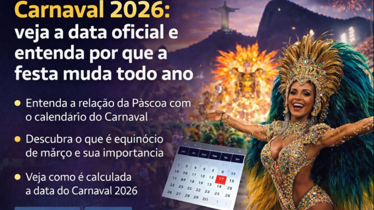 A data do Carnaval 2026 já foi definida. Saiba como Páscoa, calendário do Carnaval e equinócio de março influenciam a festa.